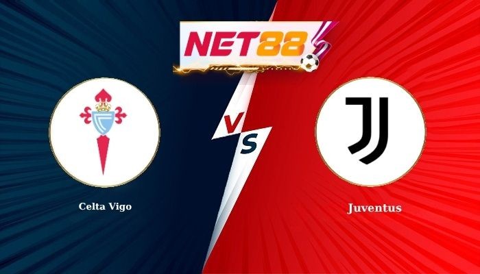 NET88 Soi Kèo, Nhận Định Bóng Đá Celta Vigo vs Juventus 2h00 - 16-10-2026